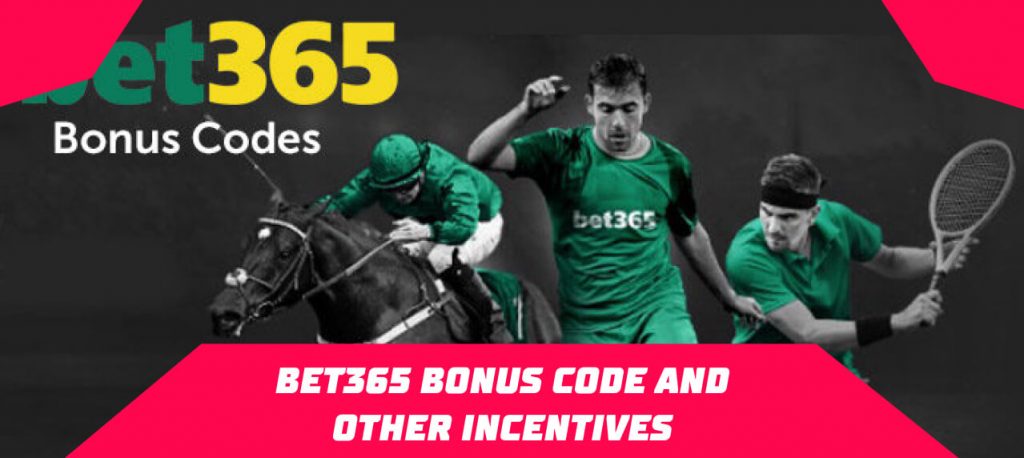 Bet365 bonus code and other incentives