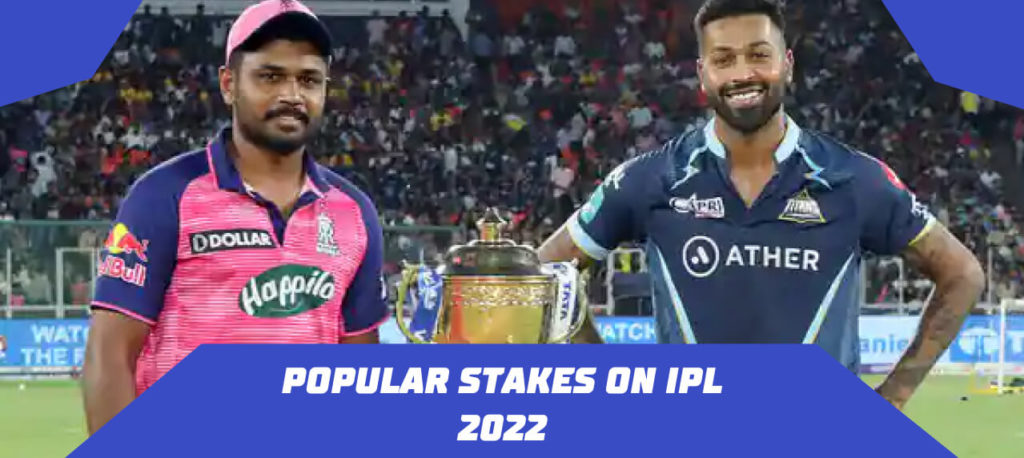 Popular Stakes on IPL 2022 
